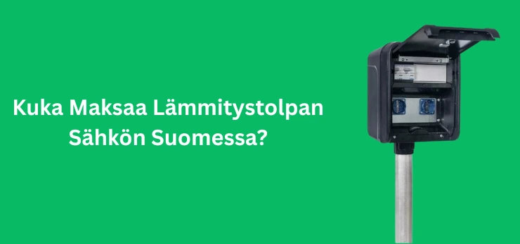 kuka maksaa lämmitystolpan pörssisähkön